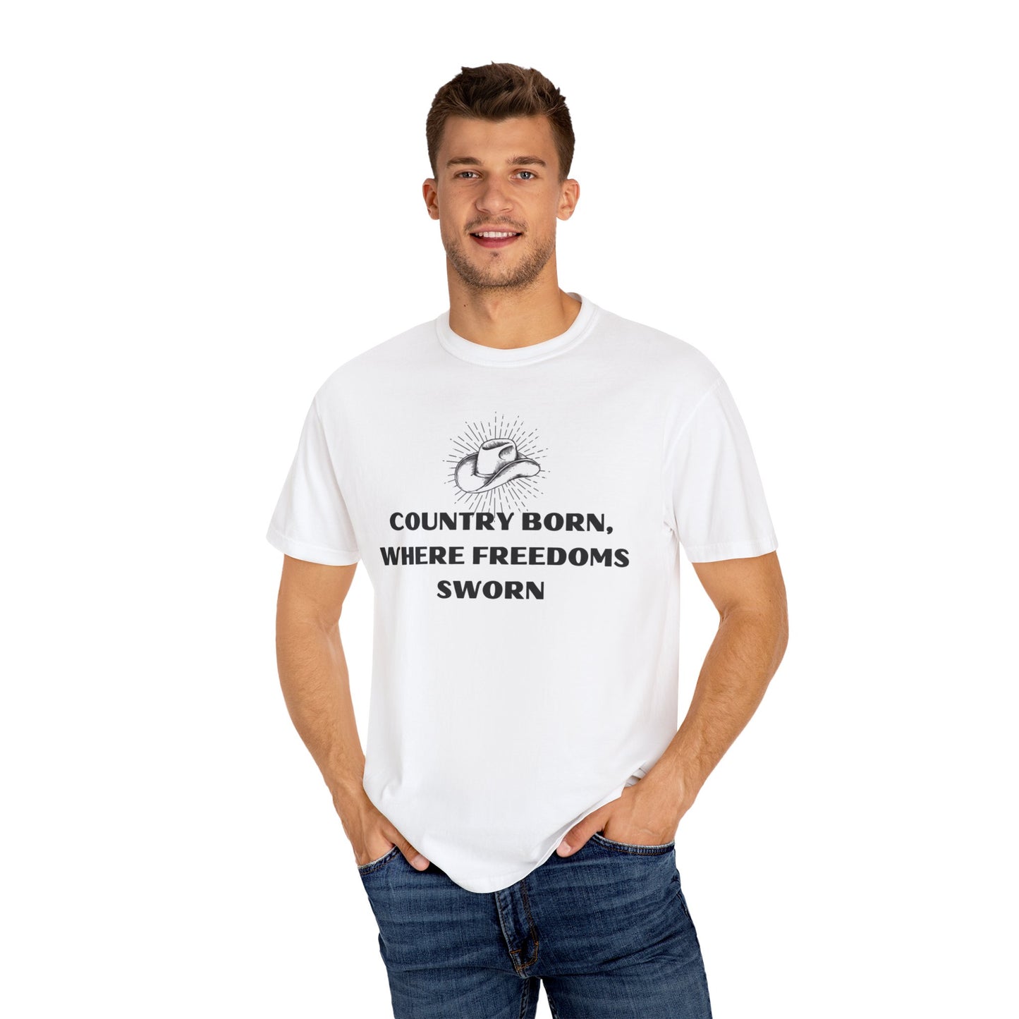 Country Born, Where Freedom Is Sworn T-Shirt